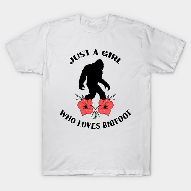 Just a girl who loves bigfoot T-Shirt by Tesszero